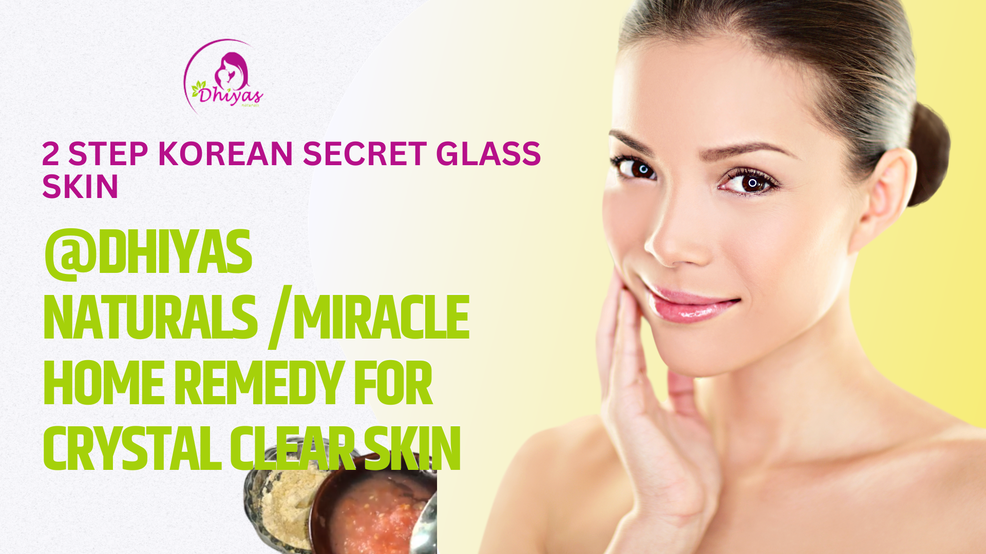 2 Step Korean Secret Glass Skin @Dhiyas Naturals /Miracle Home Remedy for Crystal Clear Skin